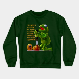 You’ll Be Grown Kermit The Frog Crewneck Sweatshirt